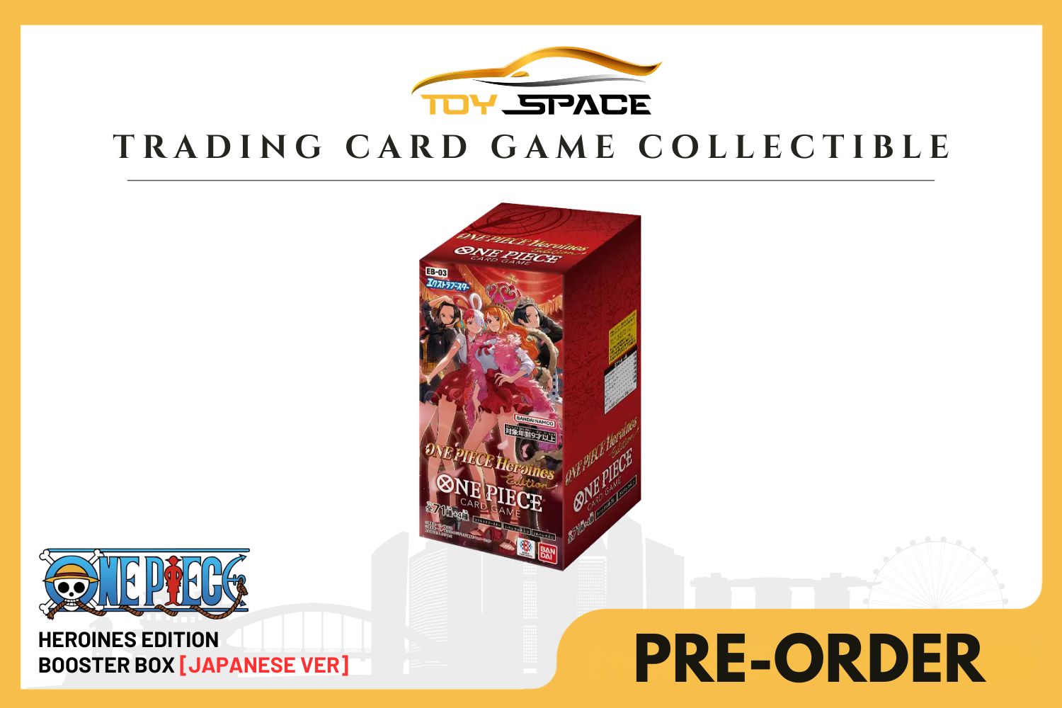 One Piece TCG: Heroines Edition [EB-03] JAPANESE - Toy Space Diecast Online Store Singapore