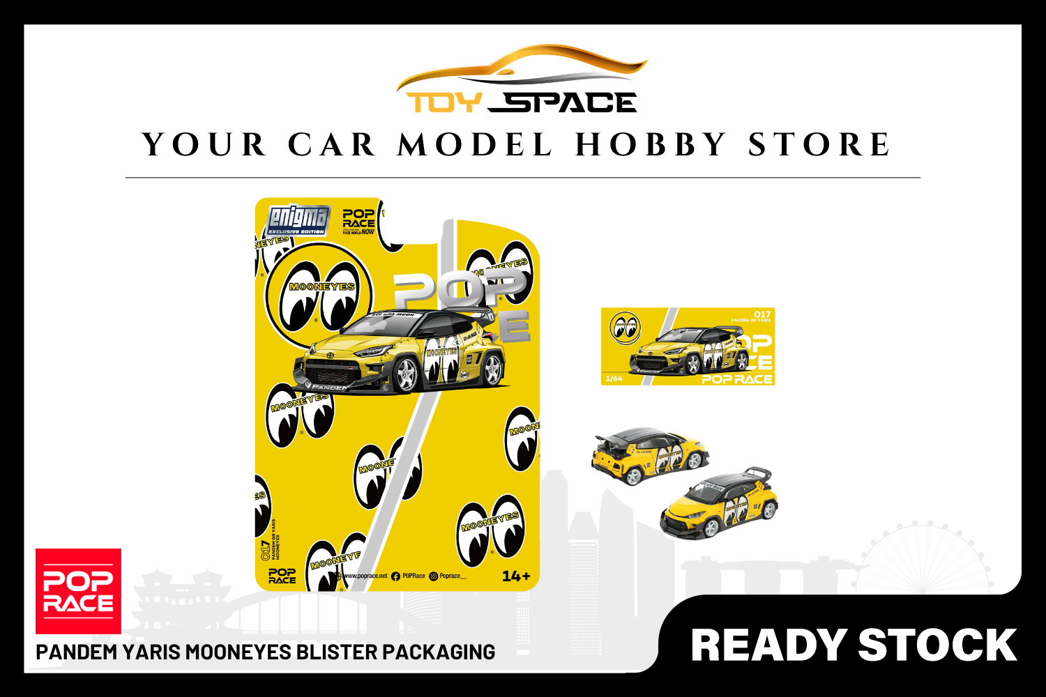 [POP RACE] 1:64 Pandem Yaris Mooneyes Blister Packaging - Toy Space Diecast Online Store Singapore